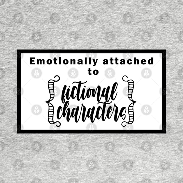 Emotionally attached to fictional characters by EmandEmHandmade